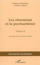 Couverture du livre « Les obsessions et la psychasthénie : Volume II » de Pierre Janet et Fulgence Raymond aux éditions Editions L'harmattan