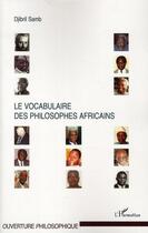 Couverture du livre « Le vocabulaire des philosophes africains » de Djibril Samb aux éditions Editions L'harmattan