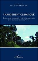 Couverture du livre « Changement climatique ; enjeux socio-économiques et défis technologiques dans les pays du bassin du Congo » de Paul Louzolo-Kimbembe aux éditions Editions L'harmattan