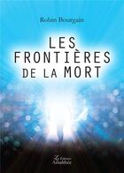 Couverture du livre « Les frontières de la mort » de Bourgain Robin aux éditions Amalthee