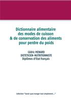 Couverture du livre « Dictionnaire alimentaire des modes de cuisson et de conversation des aliments pour perdre du poids » de Cedric Menard aux éditions Books On Demand