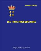 Couverture du livre « Les trois mousquetaires » de Alexandre Dumas aux éditions Books On Demand