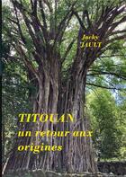 Couverture du livre « Titouan, un retour aux origines » de Jault Jacky aux éditions Books On Demand
