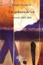 Couverture du livre « Les pelures de soi ; carnets 2003-2010 » de Nathalie Desmarest aux éditions Edilivre