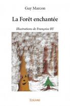 Couverture du livre « La forêt enchantée » de Guy Marcon aux éditions Edilivre
