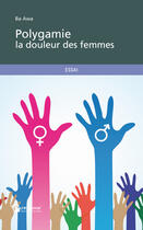 Couverture du livre « Polygamie la douleur des femmes » de Ba Awa aux éditions Publibook