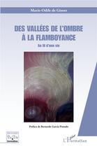 Couverture du livre « Des vallées de l'ombre à la flamboyance : au fil d'une vie » de Marie-Odile De Gisors aux éditions L'harmattan