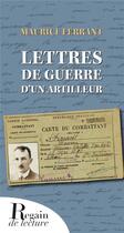 Couverture du livre « Maurice Ferrant : lettres de guerre d'un artilleur » de Alain Hartog aux éditions Regain De Lecture