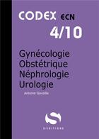 Couverture du livre « Codex ECN ; 4/10 ; gynécologie, obstétrique, néphrologie, urologie » de Antoine Gavoille aux éditions S-editions