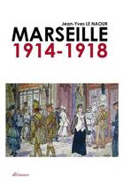 Couverture du livre « Marseille 1914-1918 » de Jean-Yves Le Naour aux éditions Gaussen