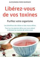Couverture du livre « Libérez-vous de vos toxines ; purifier son organisme » de Alessandra Buronzo aux éditions Alpen