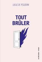 Couverture du livre « Tout brûler » de Lucile De Peslouan aux éditions La Ville Brule