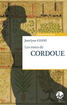 Couverture du livre « Les roses de Cordoue » de Jocelyne Giani aux éditions Les Monedieres