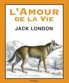 Couverture du livre « L'amour de la vie » de Jack London aux éditions Fv Editions