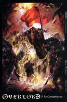 Couverture du livre « Overlord Tome 5 : le conspirateur » de Kugane Maruyama aux éditions Ofelbe