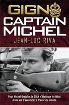 Couverture du livre « GIGN : Captain Michel : Pour Michel Brejcha, le GIGN n'était que le début d'une vie d'aventures à travers le monde » de Jean-Luc Riva aux éditions Nimrod