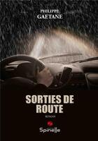 Couverture du livre « Sorties de route » de Philippe Gaetane aux éditions Spinelle