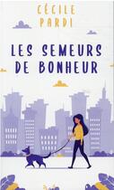 Couverture du livre « Les semeurs de bonheur » de Cecile Pardi aux éditions Mon Poche