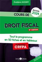 Couverture du livre « Cours de droit fiscal : tout le programme en fiches et en tableaux (édition 2024) » de Frederic Douet aux éditions Enrick B.