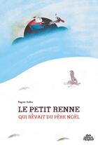 Couverture du livre « Le petit renne qui rêvait du père Noël » de Ragnar Aalbu aux éditions Dessus Dessous