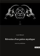 Couverture du livre « Reveries d'un paien mystique - essai de symbolisme » de Louis Menard aux éditions Culturea