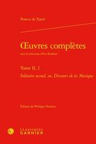 Couverture du livre « Oeuvres complètes t.2.2 : solitaire second, ou, discours de la musique » de Pontus De Tyard aux éditions Classiques Garnier