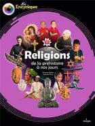Couverture du livre « Les religions de la préhistoire à nos jours » de Sandrine Mirza et Marianne Boileve et Stephane Douay aux éditions Milan