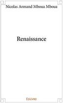 Couverture du livre « Renaissance » de Nicolas Armand Mboua Mboua aux éditions Edilivre