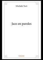 Couverture du livre « Jazz en paroles » de Turi Michele aux éditions Edilivre