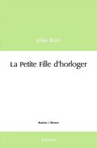 Couverture du livre « La petite fille d'horloger » de Barri Mike aux éditions Edilivre