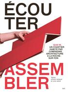 Couverture du livre « Ecouter, assembler : quai m, un chantier habité par compagnie architecture à la Roche-Sur-Yon » de Edith Hallauer et Julia Vallve aux éditions Editions B42