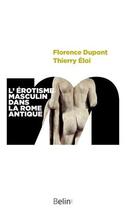 Couverture du livre « L'érotisme masculin dans la Rome antique » de Dupont/Eloi aux éditions Belin