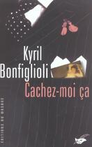 Couverture du livre « Cachez-moi ca » de Bonfiglioli-K aux éditions Editions Du Masque