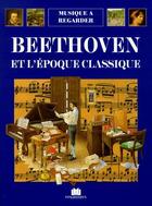Couverture du livre « Musique à regarder ; Beethoven et l'époque classique » de Andrea Bergamini aux éditions Massin
