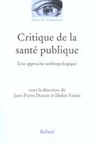 Couverture du livre « Critique De La Sante Publique ; Une Approche Anthropologique » de Didier Fassin et Jean-Pierre Dozon aux éditions Balland