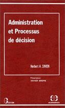 Couverture du livre « Administration et processus de décision » de Herbert A. Simon aux éditions Economica