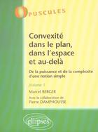 Couverture du livre « Convexite dans le plan, dans l'espace et au-dela. de la puissance a la complexite d'une notion simpl » de Berger/Avec aux éditions Ellipses