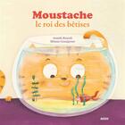 Couverture du livre « Moustache le roi des bêtises » de Mélanie Grandgirard et Armelle Renoult aux éditions Auzou