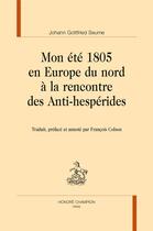 Couverture du livre « Mon été 1805 en Europe du nord à la rencontre des Anti-hespérides » de Johann Gottfried Seume aux éditions Honore Champion