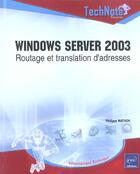 Couverture du livre « Windows server 2003 ; routage et translation d'adresses » de Michel Michel aux éditions Eni
