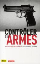 Couverture du livre « Contrôler les armes » de Amnesty International aux éditions Autrement