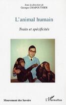Couverture du livre « L'animal humain ; traits et spécificités » de Georges Chapouthier aux éditions L'harmattan