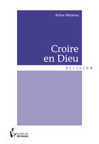 Couverture du livre « Croire en Dieu » de Amine Mehanna aux éditions Societe Des Ecrivains