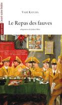 Couverture du livre « Le repas de fauves » de Vahe Katcha aux éditions Avant-scene Theatre