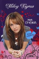 Couverture du livre « Mon chemin (édition 2010) » de Miley Cyrus aux éditions Michel Lafon