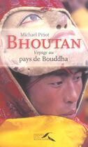 Couverture du livre « Bhoutan, voyage au pays de bouddha » de Pitiot Michael aux éditions Presses De La Renaissance
