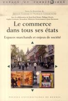 Couverture du livre « Le commerce dans tous ses états ; espaces marchands et enjeux de société » de  aux éditions Pu De Rennes