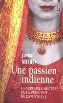 Couverture du livre « Une passion indienne ; la véritable histoire de la princesse de kapurthala » de Javier Moro aux éditions Points