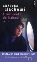 Couverture du livre « L'insolente de Kaboul » de Chekeba Hachemi aux éditions Points
