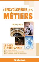 Couverture du livre « L'encyclopédie des métiers : le guide de votre avenir (édition 2022/2023) » de  aux éditions Studyrama